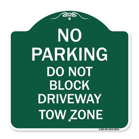 Signmission No Parking-Do Not Block Driveway Tow Zone, Green & White Aluminum Sign, 18" x 18", GW-1818-23814 A-DES-GW-1818-23814